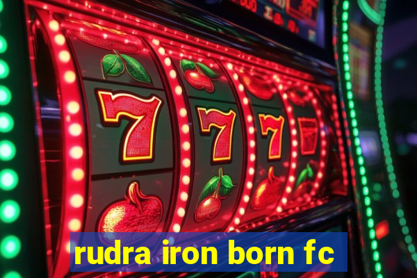 rudra iron born fc